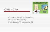 CVE 4070 Construction Engineering Disaster Recovery Prof. Ralph V. Locurcio, PE.