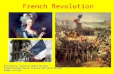 French Revolution Presentation created by Robert Martinez Primary Content Source: Prentice Hall World History Images as cited.