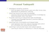 1 Prasad Tadepalli Intelligent assistive systems Infer the goals of the human users and offer timely help; applications to assistance, tutoring; Learning.