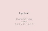 Algebra I Chapter 8/9 Notes Part II 8-5, 8-6, 8-7, 9-2, 9-3.