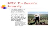UWEX: The People’s University “My cousin in Tibet is an illiterate subsistence farmer. By accident of birth I was raised in the West and have a Ph.D. The.