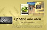 Of Mice and Men Of Mice and Men by John Steinbeck The (often banned) Naturalism/Modernism story of two migrant farm workers: their dreams, friendship,