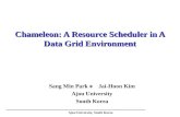 Ajou University, South Korea Chameleon: A Resource Scheduler in A Data Grid Environment Sang Min Park ï€ Jai-Hoon Kim Ajou University South Korea
