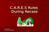 C.A.R.E.S Rules During Recess By: Miss Schoen Council Rock School District.