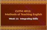 CUTM 4012: Methods of Teaching English Week 11: Integrating Skills.