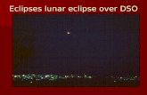 Eclipses lunar eclipse over DSO. Eclipses occur at new or full moon Solar Lunar.
