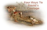 Four Keys To David’s Courage. Four Keys to David’s Courage David didn’t overestimate his enemy.