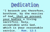 “I beseech you therefore, brethren, by the mercies of God, that ye present your bodies a living sacrifice, holy, acceptable unto God, which is your reasonable.