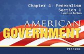 Chapter 4: Federalism Section 1. Copyright © Pearson Education, Inc.Slide 2 Chapter 4, Section 1 Objectives 1.Define federalism and explain why the Framers.