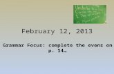 February 12, 2013 Grammar Focus: complete the evens on p. 14…