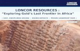 LONCOR RESOURCES : “Exploring Gold’s Last Frontier in Africa” | VAST, UNEXPLORED GROUND | KNOWN DEPOSITS | PROVEN LEADERSHIP TEAM | 8 th March 2011.