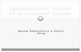 Characteristic Studies of Distributed Systems Maryam Rahmaniheris & Daniel Uhlig 1.