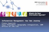 Information Management: Our Own Journey Fiona Capstick Vice President, Geography Integration, IBM Office of the CIO.