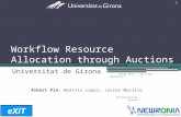 Workflow Resource Allocation through Auctions Universitat de Girona Albert Plà, Beatriz López, Javier Murillo eXiT 16/7/2011 1 AILOG 2011 - Barcelona Universitat.