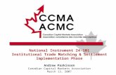 National Instrument 24-101 Institutional Trade Matching & Settlement Implementation Phase Andrew Parkinson Canadian Capital Markets Association March 13,