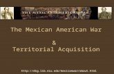 Http://dig.lib.niu.edu/mexicanwar/about.html The Mexican American War & Territorial Acquisition.