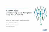 Crowdsourcing Color Perceptions using Mobile Devices Jaejeung Kim 1, Sergey Leksikov 1, Punyotai Thamjamrassri 2, Uichin Lee 1, Hyeon-Jeong Suk 2 1 Dept.