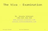 The Viva - Examination Dr. Ursula Schinzel +352.621.322.543  ursula_schinzel@yahoo.com Dr Ursula SchinzelThe Viva Examination1.