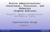 Organizational Design Chapter 6 Charles R. Swanson, Leonard Territo, and Robert W. Taylor Police Administration: Structures, Processes, and Behavior (Eighth.