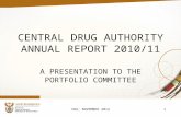 CENTRAL DRUG AUTHORITY ANNUAL REPORT 2010/11 A PRESENTATION TO THE PORTFOLIO COMMITTEE CDA: NOVEMBER 20121.