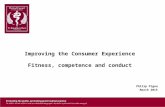 Improving the Consumer Experience Fitness, competence and conduct Philip Pigou March 2015.