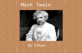 Mark Twain By Ethan In November 25, 1835, Samuel Langhorne Clemens was born. He was the third child in the family. In 1839, his family moved to Hannibal
