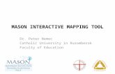MASON INTERACTIVE MAPPING TOOL Dr. Peter Nemec Catholic University in Ruzomberok Faculty of Education.