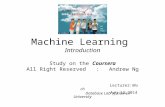 Machine Learning Introduction Study on the Coursera All Right Reserved : Andrew Ng Lecturer:Much Database Lab of Xiamen University Aug 12,2014.