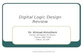 Digital Logic Design Review Dr. Ahmad Almulhem Email: ahmadsm AT kfupm Phone: 860-7554 Office: 22-324 Ahmad Almulhem, KFUPM 2010.