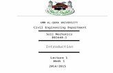 Civil Engineering Department Soil Mechanics 803440-3 Introduction Lecture 1 Week 1 2014/2015 UMM AL-QURA UNIVERSITY.