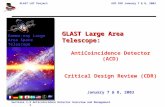 GLAST LAT ProjectACD CDR January 7 & 8, 2003 Sections 1-2 Anticoincidnce Detector Overview and Management 1 GLAST Large Area Telescope: AntiCoincidence.