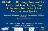 HASAR : Mining Sequential Association Rules for Atherosclerosis Risk Factor Analysis Laurent Brisson, Nicolas Pasquier, Céline Hebert, Martine Collard.
