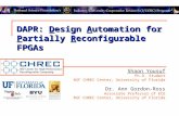 DAPR: Design Automation for Partially Reconfigurable FPGAs Shaon Yousuf Ph.D. Student NSF CHREC Center, University of Florida Dr. Ann Gordon-Ross Associate.