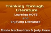 1 Thinking Through Literature Learning HOTS and Enjoying Literature Maida Nechushtan & Judy Henn.