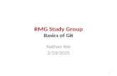 RMG Study Group Basics of Git Nathan Yee 2/23/2015 1.