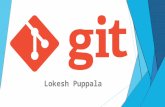 Lokesh Puppala. Introduction  Git - Distributed version control system  Initiated by Linus Torvalds  Strongly influenced by Linux kernel development.