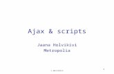 J.Holvikivi 1 Ajax & scripts Jaana Holvikivi Metropolia.