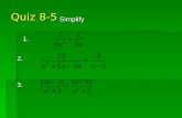 Quiz 8-5 1. 2. Simplify 3.. 8-6 Solve Rational Equations.