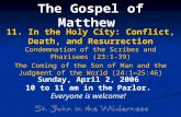 The Gospel of Matthew 11. In the Holy City: Conflict, Death, and Resurrection Condemnation of the Scribes and Pharisees (23:1-39) The Coming of the Son.