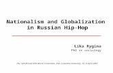 Nationalism and Globalization in Russian Hip-Hop Lika Rygina PhD in sociology The 12th Annual ASN World Convention, USA, Columbia University, 12-14 April.