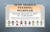 SFSP MOBILE FEEDING WEBINAR Thursday, December 4, 2014 10 - 11:30 am EST Please join us to listen and learn from other Indiana SFSP Sponsors about this.