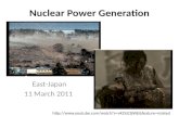 Nuclear Power Generation East-Japan 11 March 2011 .