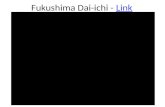 Fukushima Dai-ichi - LinkLink. Boiling Water Reactor – Video LinkVideo Link.
