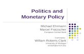 Politics and Monetary Policy Michael Ehrmann Marcel Fratzscher European Central Bank Comments: William Roberts Clark University of Michigan wrclark@umich.edu.