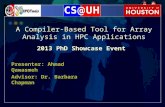 A Compiler-Based Tool for Array Analysis in HPC Applications Presenter: Ahmad Qawasmeh Advisor: Dr. Barbara Chapman 2013 PhD Showcase Event.
