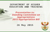 DEPARTMENT OF HIGHER EDUCATION AND TRAINING Presentation to: Standing Committee on Appropriations 2015 Appropriation Bill 26 May 2015.