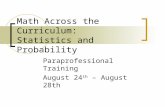 Math Across the Curriculum: Statistics and Probability Paraprofessional Training August 24 th – August 28th.