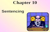 Chapter 10 Sentencing. © 2003 Prentice Hall, Inc. 2 Sentencing Goals of Sentencing retribution incapacitation deterrence rehabilitation restoration.