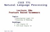 Lecture 20a Feature Based Grammars Topics Description Logic III Overview of MeaningReadings: Text Chapter 18 NLTK book Chapter 10 March 28, 2013 CSCE 771.