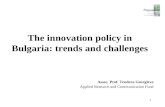 The innovation policy in Bulgaria: trends and challenges Assoc. Prof. Teodora Georgieva Applied Research and Communication Fund 1.